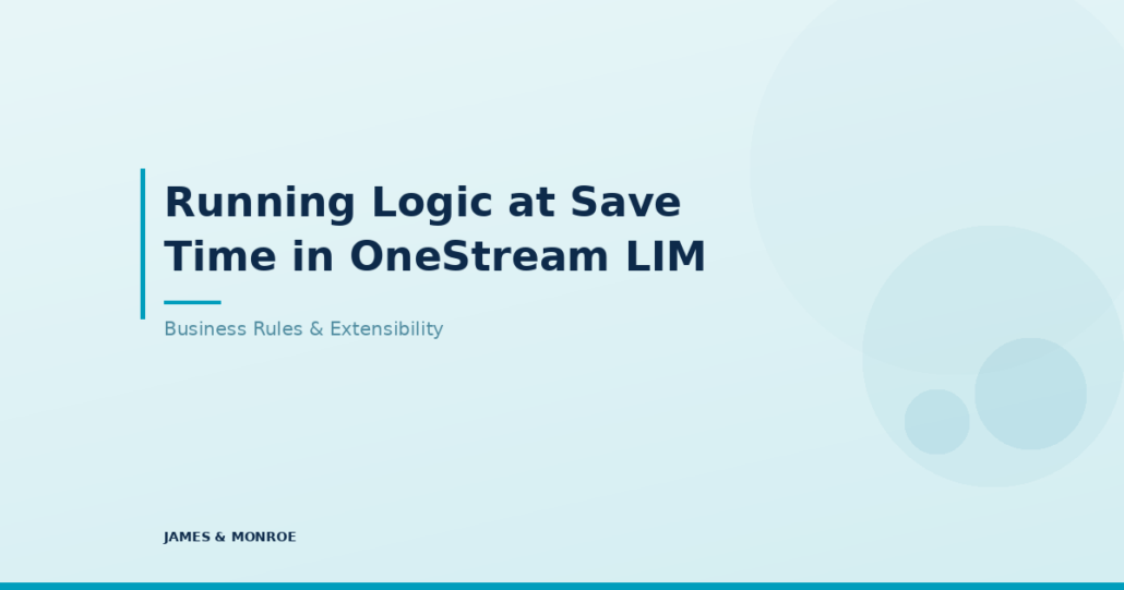Presentation slide: 'Running Logic at Save Time in OneStream LIM' with subtitle 'Business Rules & Extensibility' and James & Monroe logo at bottom left.